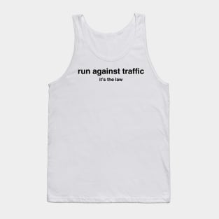 Run Against Traffic, It&#39;s the Law, Rules of the Road Tank Top